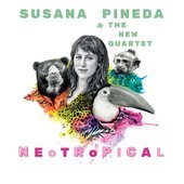 Album artwork for Susana Pineda & The New Quartet - Neotropical 