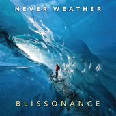 Album artwork for Never Weather - Blissonance 