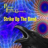 Album artwork for Professor Louie & The Crowmatix - Strike Up The Ba
