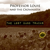 Album artwork for Professor Louie & The Crowmatix - The Lost Band Tr