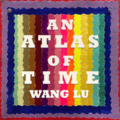 Album artwork for Wang Lu: An Atlas of Time