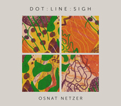 Album artwork for Osnat Netzer: Dot : Line : Sigh