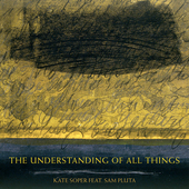 Album artwork for Kate Soper: The Understanding of All Things