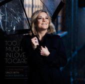 Album artwork for TOO MUCH IN LOVE TO CARE / Claire Martin