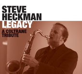 Album artwork for Steve Heckman - Legacy: A Coltrane Tribute 