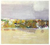 Album artwork for Viddal, Mathilde Grooss & Friensemblet - Across Th