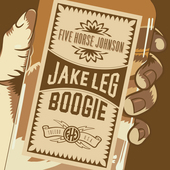 Album artwork for Five Horse Johnson - Jake Leg Boogie 
