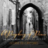 Album artwork for A Prophecy of Peace: Choral Music of Samuel Adler