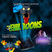 Album artwork for Chuck Cirino - Evil Toons: Original Motion Picture