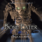 Album artwork for Chuck Cirino - Bone Eater: Original Motion Picture