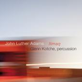 Album artwork for John Luther Adams: Ilimaq