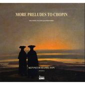 Album artwork for Kenneth Hamilton - More Preludes To Chopin 
