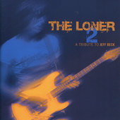 Album artwork for The Loner Vol. 2: A Tribute To Jeff Beck 