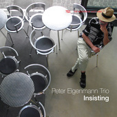 Album artwork for INSISTING / Peter Eigenmann Trio