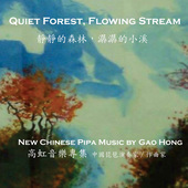 Album artwork for QUIET FOREST, FLOWING STREAM: New Chinese Music by