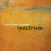 Album artwork for David Crowell Ensemble: Spectrum