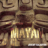 Album artwork for Jeremy Haladyna: Selections from The Mayan Cycle