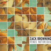 Album artwork for Zack Browning : VENUS NOTORIOUS