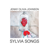 Album artwork for Jenny Olivia Johnson: Sylvia Songs & Glass Heart