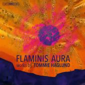 Album artwork for Flaminis aura: Works by Tommie Haglund