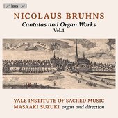 Album artwork for Nicolaus Bruhns: Cantatas and Organ Works, Vol. 1