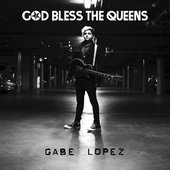 Album artwork for Gabe Lopez - God Bless The Queens 