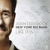 Album artwork for John Fedchock New York Big Band - Like It Is 