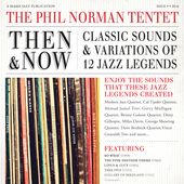Album artwork for Phil Norman Tentet - Then And Now: Classic Sounds 