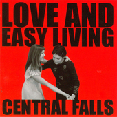Album artwork for Central Falls - Love And Easy Living 