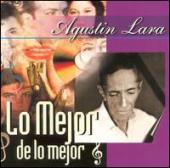 Album artwork for Lo Mejor de Agustin Lara - 40 Temas Originales