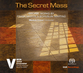 Album artwork for The Secret Mass: Choral Works by Frank Martin & Bo