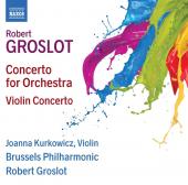 Album artwork for Groslot: Concerto for Orchestra & Violin Concerto