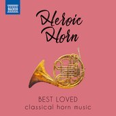 Album artwork for HEROIC HORN - Best Loved Classical Horn Music