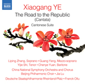 Album artwork for Xiaogang Ye: The Road to the Republic - Cantonese 