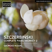 Album artwork for Szczerbinski: Complete Piano Works, Vol. 2