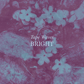Album artwork for Tape Waves  - Bright 