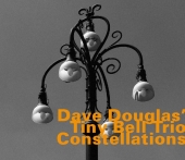 Album artwork for Dave Douglas' Tiny Bell Trio: Constellations