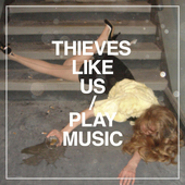 Album artwork for Thieves Like Us - Play Music 