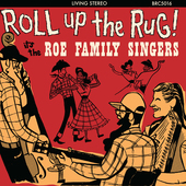 Album artwork for Roe Family Singers - Roll Up The Rug 