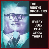 Album artwork for Ribeye Brothers - Every July Peas Grow There 