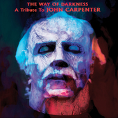 Album artwork for The Way Of Darkness: A Tribute To John Carpenter D