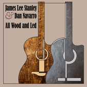 Album artwork for James Lee Stanley & Dan Navarro - All Wood And Led