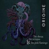 Album artwork for Origine - The Sheep, The Octopus And The Pink Flam