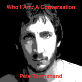 Album artwork for Pete Townshend - Who Am I: A Conversation 
