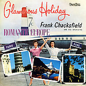 Album artwork for Chacksfield - ROMANTIC EUROPE / GLAMOROUS HOLIDAY