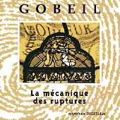 Album artwork for GOBEIL - LA MÉCANIQUE DES RUPTURES