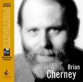 Album artwork for CANADIAN COMPOSERS PORTRAITS - BRIAN CHERNEY