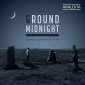Album artwork for Ground Midnight - James Gelfand Trio