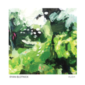 Album artwork for Ryan Blotnick - Kush 