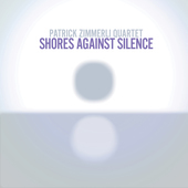 Album artwork for Patrick Zimmerli Quartet - Shores Against Silence 